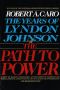 [The Years of Lyndon Johnson 01] • The Path to Power · the Years of Lyndon Johnson I